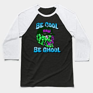 Be cool, Be ghoul Baseball T-Shirt